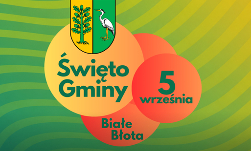 Zdjęcie do ŚWIĘTO GMINY BIAŁE BŁOTA ZBLIŻA SIĘ WIELKIMI KROKAMI!