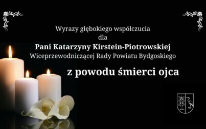 Zdjęcie do Kondolencje dla Katarzyny Kirstein-Piotrowskiej, Wiceprzewodniczącej Rady Powiatu Bydgoskiego
